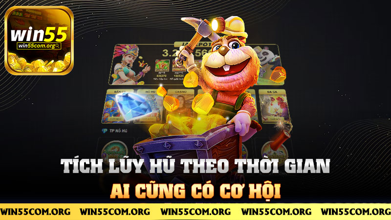 Tích lũy hũ theo thời gian – ai cũng có cơ hội