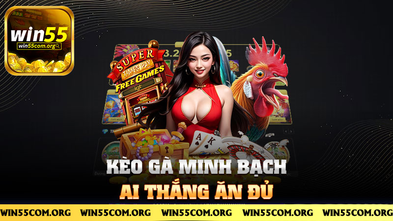 Kèo gà minh bạch – ai thắng ăn đủ