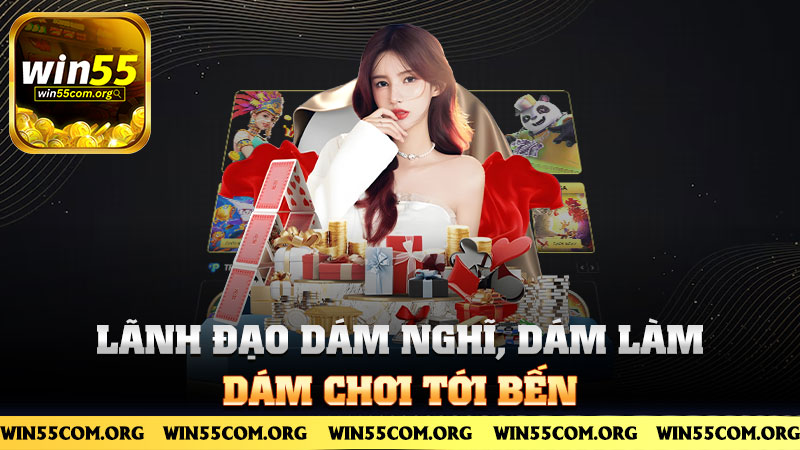 Lãnh đạo dám nghĩ, dám làm, dám chơi tới bến