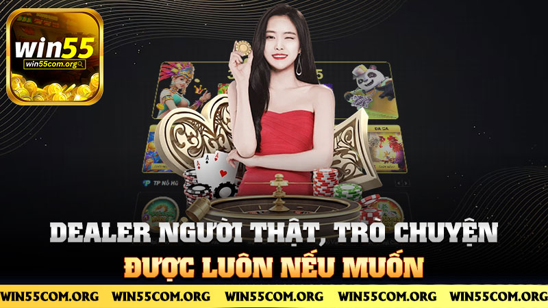 Dealer người thật, trò chuyện được luôn nếu muốn