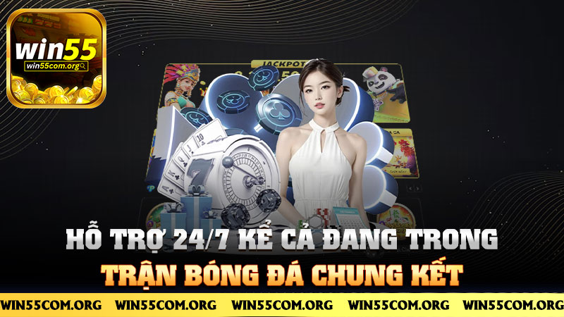 Hỗ trợ 24/7 kể cả đang trong trận bóng đá chung kết